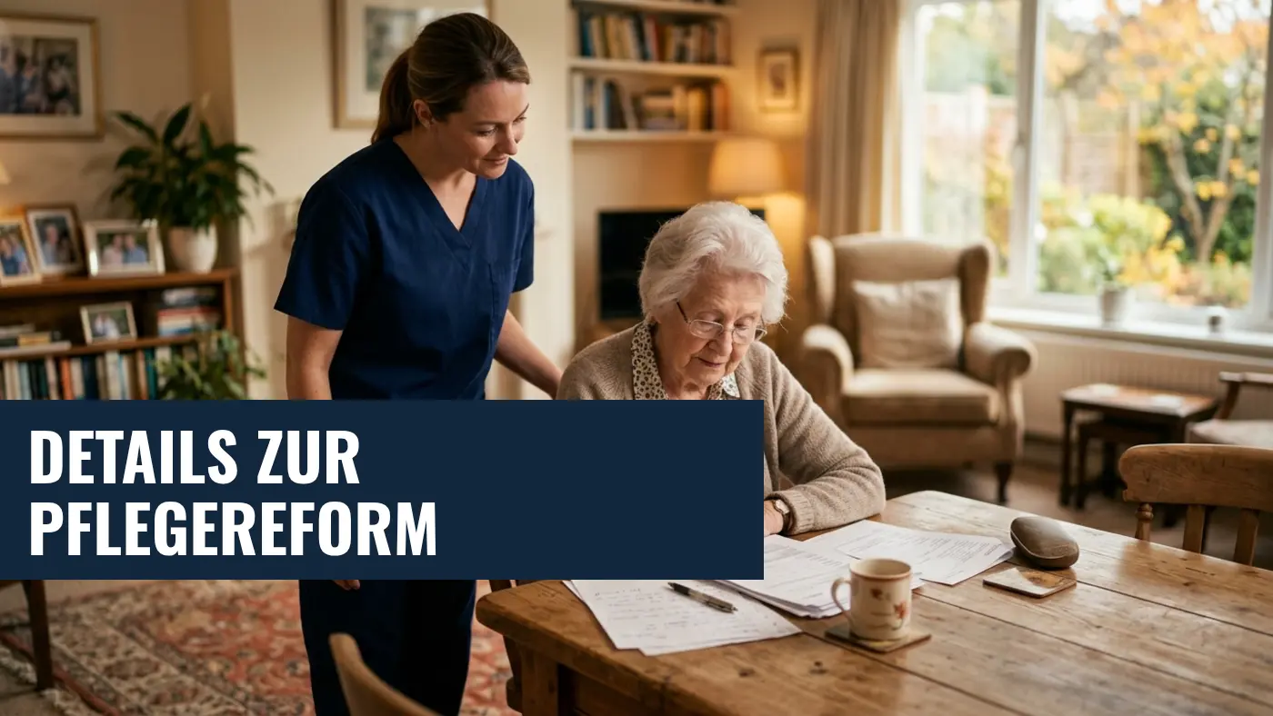 Pflegereform 2026: Härtere Pflegegrade & neue Leistungen geplant